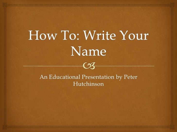 how to write your name in presentation