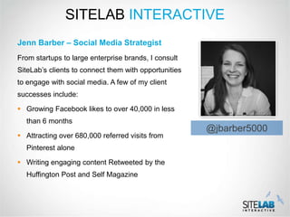 SITELAB INTERACTIVE
Jenn Barber – Social Media Strategist
From startups to large enterprise brands, I consult
SiteLab’s cl...