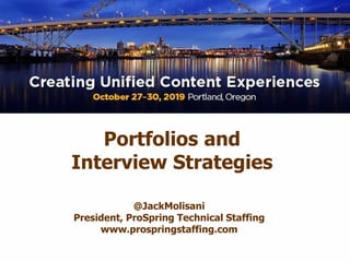 Portfolios and
Interview Strategies
@JackMolisani
President, ProSpring Technical Staffing
www.prospringstaffing.com
 