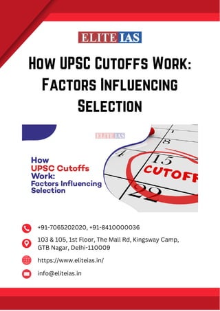 How UPSC Cutoffs Work:
Factors Influencing
Selection
+91-7065202020, +91-8410000036
103 & 105, 1st Floor, The Mall Rd, Kingsway Camp,
GTB Nagar, Delhi-110009
https://www.eliteias.in/
info@eliteias.in
 