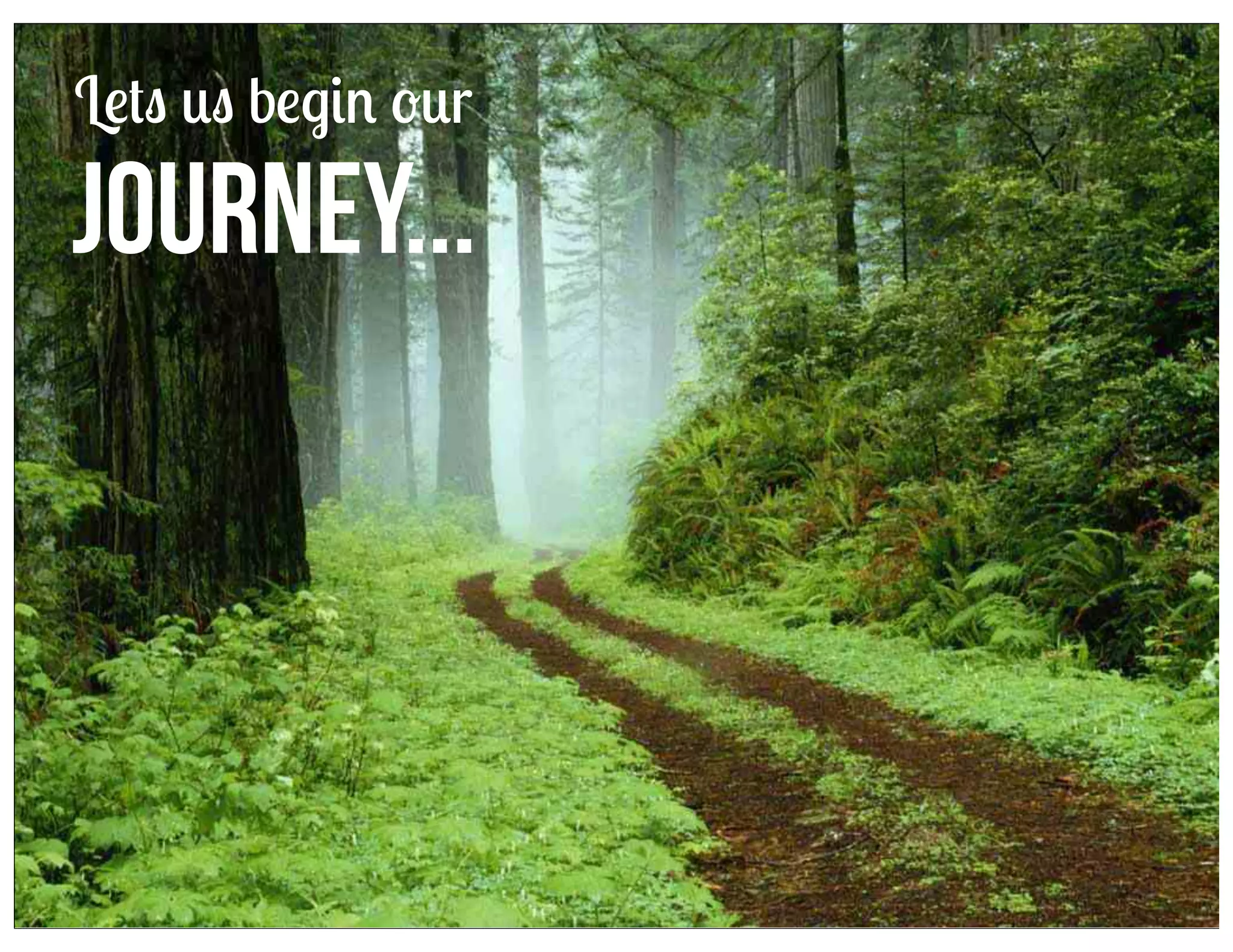 Lets us begin our

Journey...

 