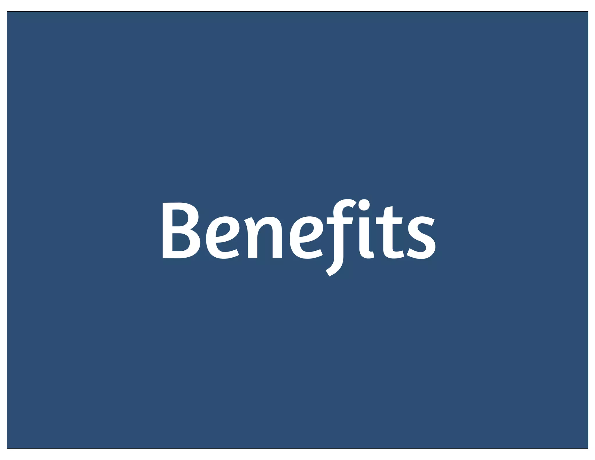 Benefits

 