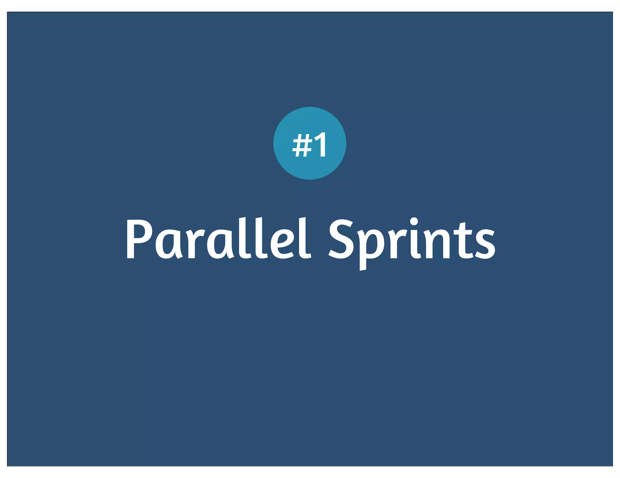#1

Parallel Sprints

 