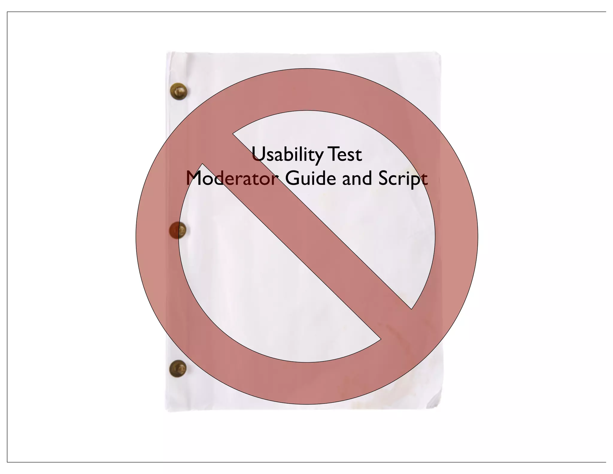 Usability Test
Moderator Guide and Script

 