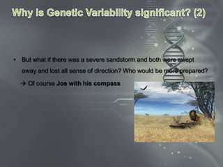 • But what if there was a severe sandstorm and both were swept
  away and lost all sense of direction? Who would be more prepared?

   Of course Joe with his compass
 