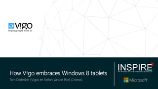 How V!go embraces Windows 8 tablets
Tom Dedecker (V!go) en Stefan Van de Poel (Cronos)
 