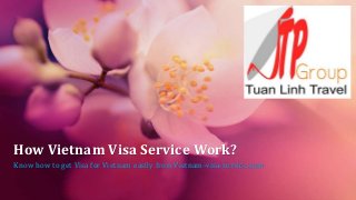 How Vietnam Visa Service Work?
Know how to get Visa for Vietnam easily from Vietnam-visa-service.com
 