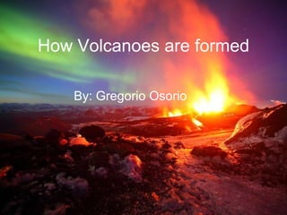 How volcanoes are formed