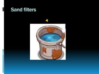Sand filters
 