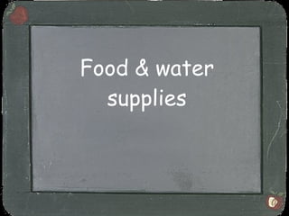 Food & water supplies 