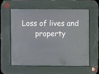 Loss of lives and property 