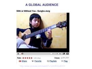 http://www.youtube.com/watch?v=L4CR3GoB3YY A GLOBAL AUDIENCE 