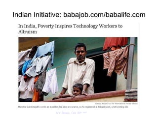 Indian Initiative: babajob.com/babalife.com NY Times, Oct 30 th, 2007 