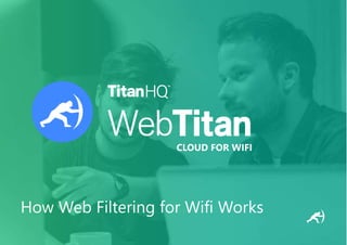 How Web Filtering for Wifi Works
CLOUD FOR WIFI
 