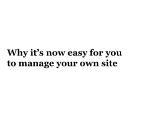 Why it’s now easy for you to manage your own site 