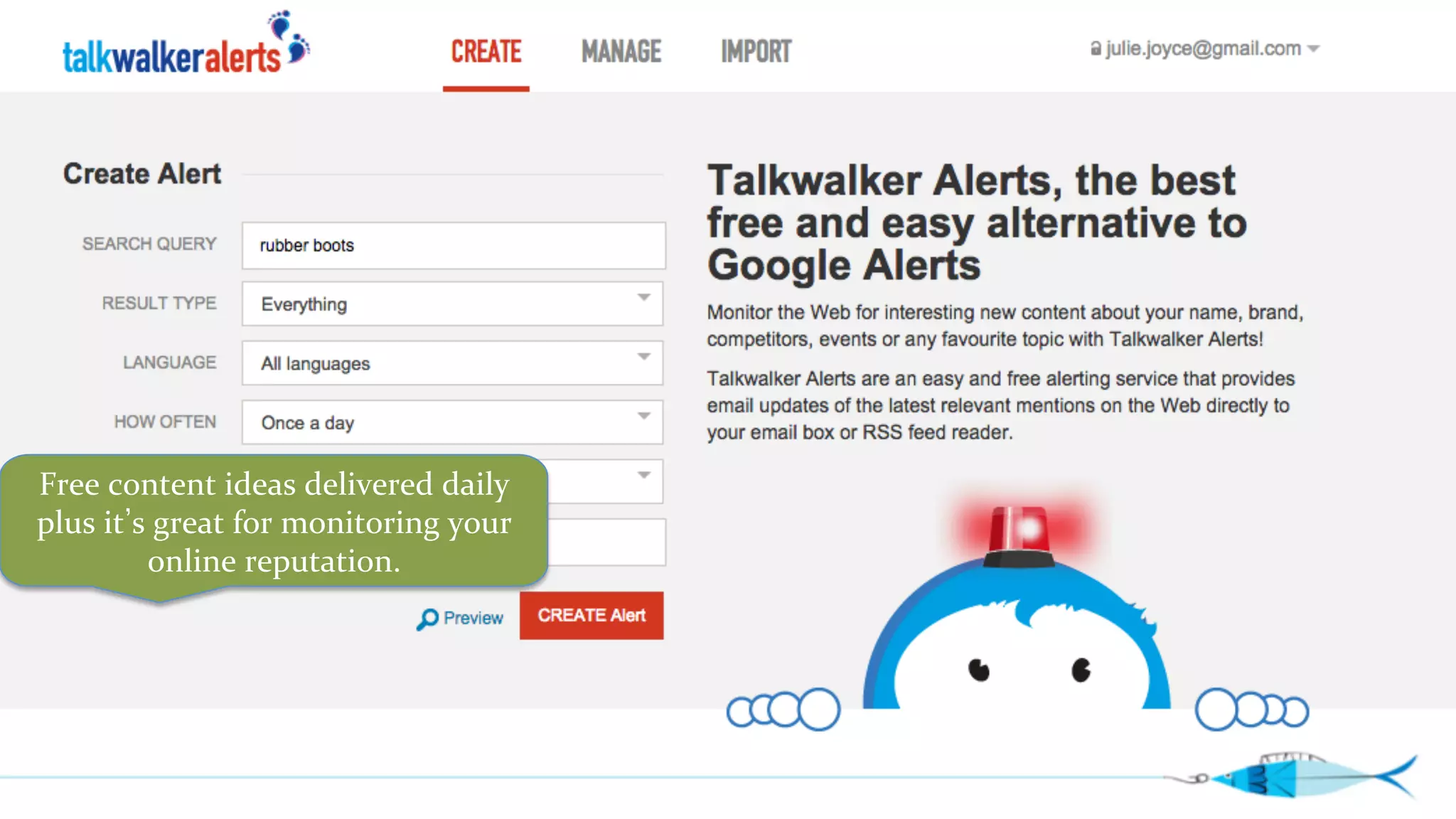 Free 
content 
ideas 
delivered 
daily 
plus 
it’s 
great 
for 
monitoring 
your 
online 
reputation. 
 