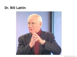 @RealGeneKim
Dr. Bill Lattin
34
 