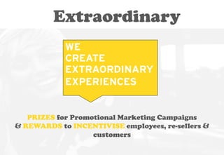 If you have a promotional or
incentive campaign you’d like us
to help you with, or perhaps
you’re looking for inspirationa...