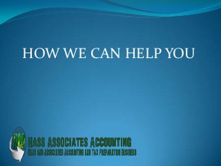 HOW WE CAN HELP YOU
 