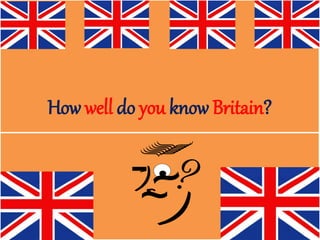 How well do you know Britain?
 
