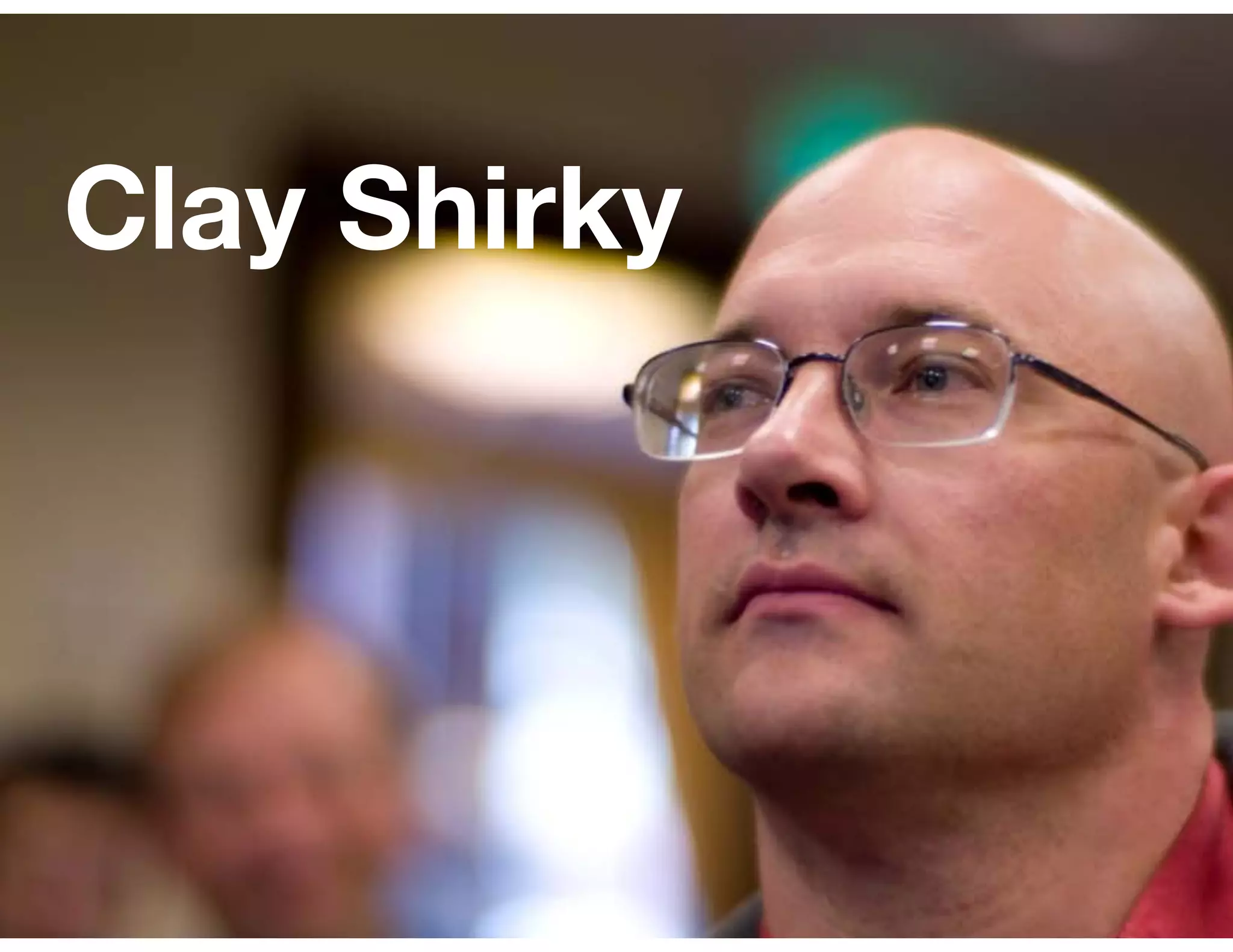Clay Shirky
 