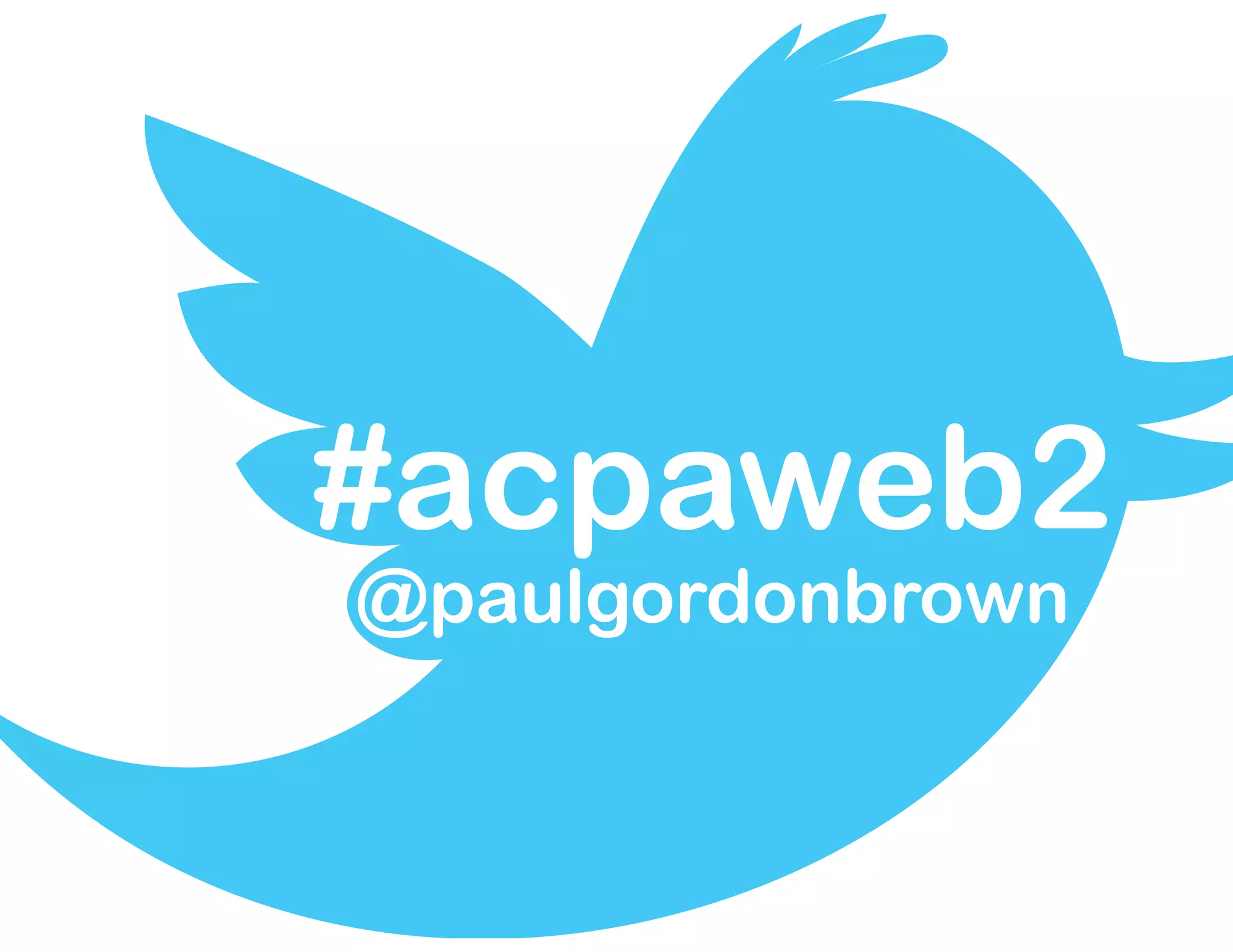 #acpaweb2
@paulgordonbrown
 