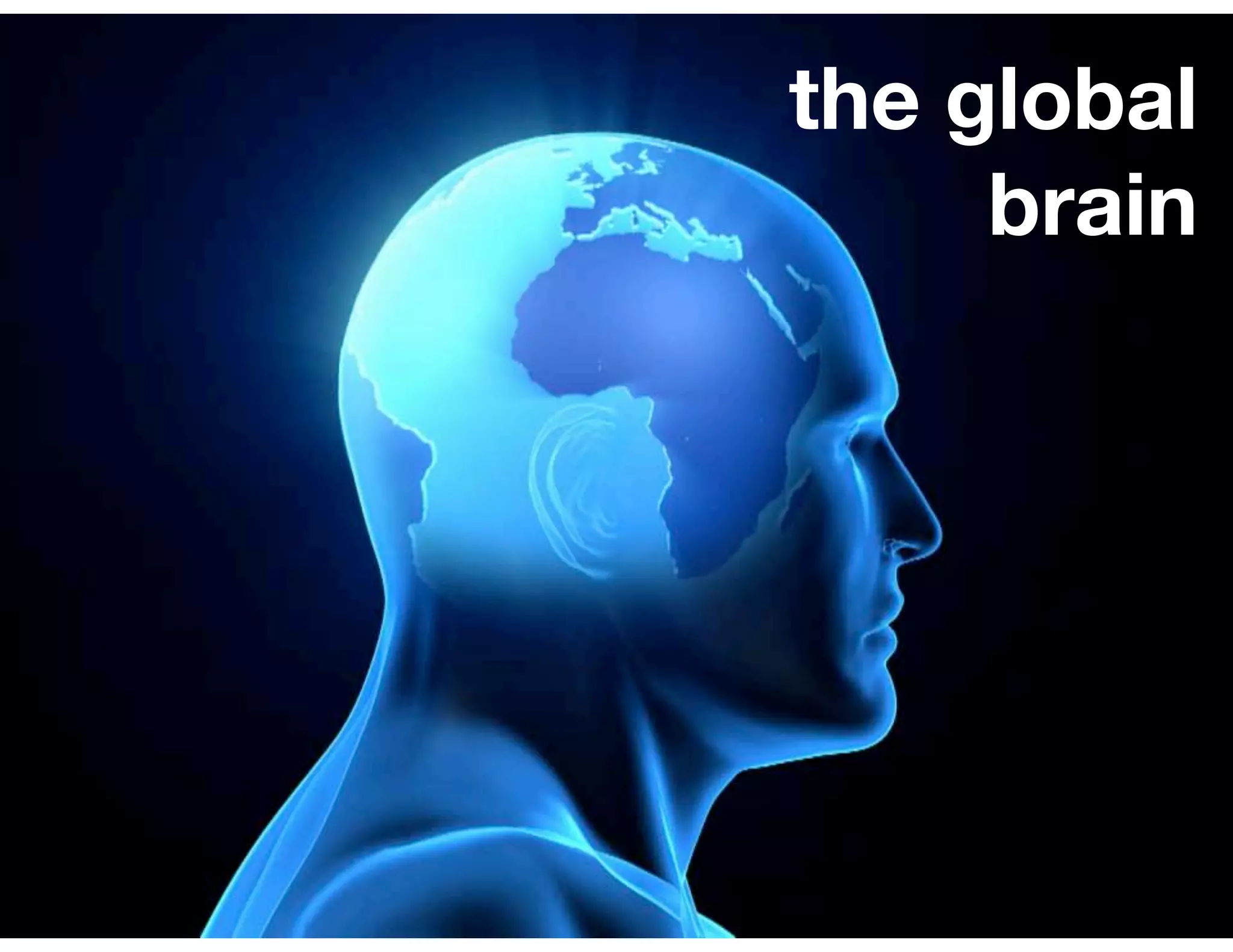 the global
     brain
 