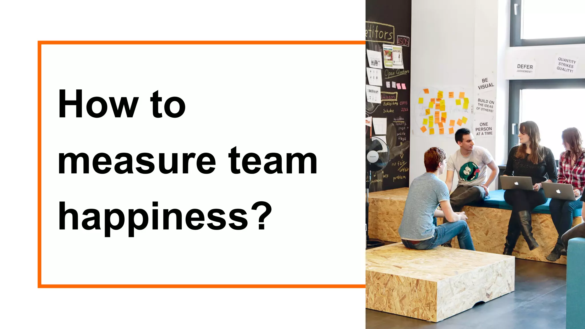x
How to
measure team
happiness?
 