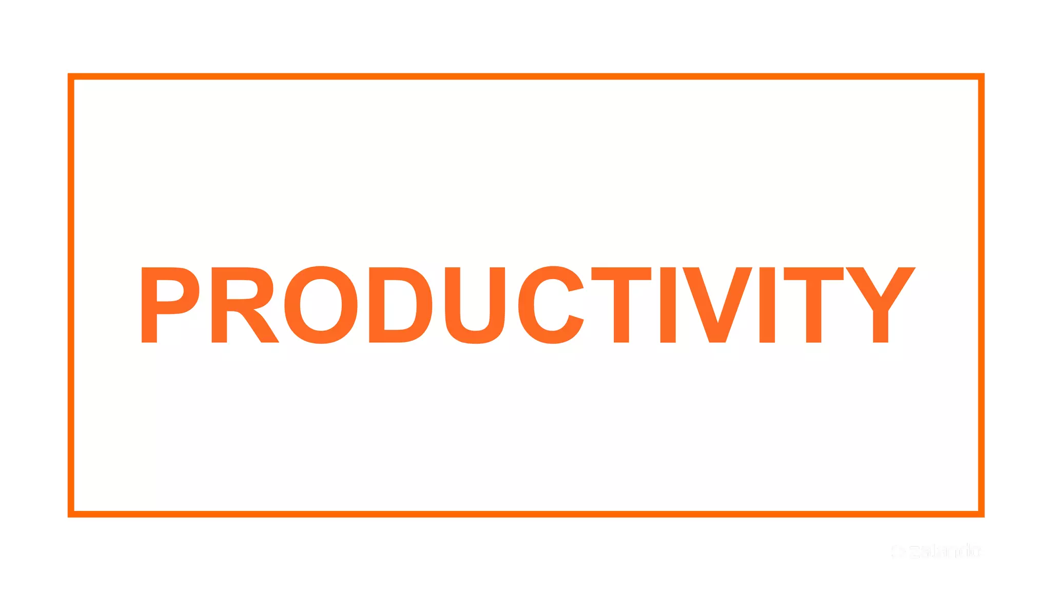 33
PRODUCTIVITY
 