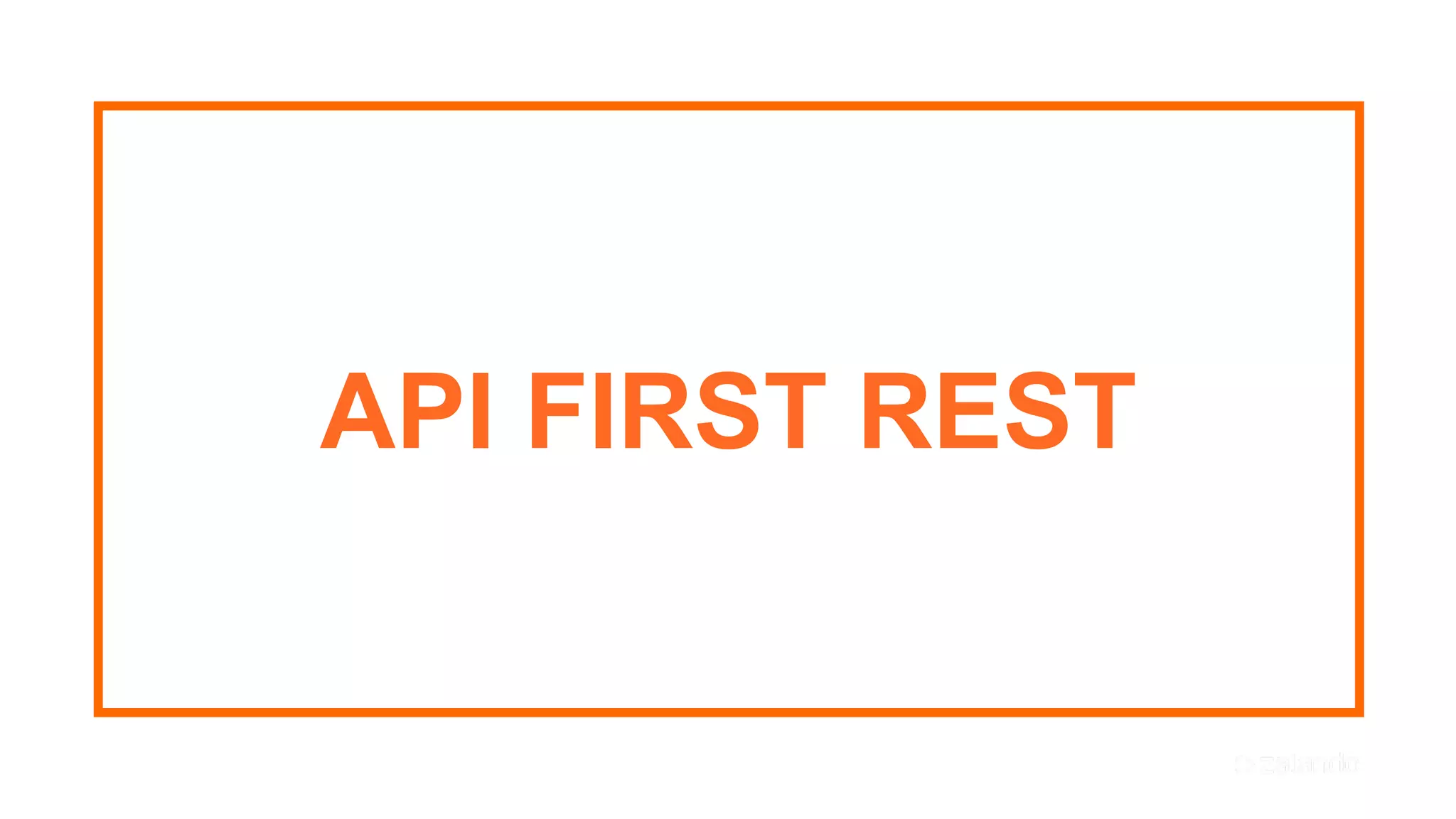 46
API FIRST REST
 