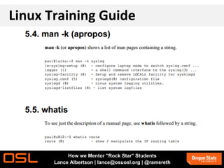 Linux Training Guide
How we Mentor "Rock Star" Students
Lance Albertson | lance@osuosl.org | @ramereth
 