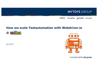How we scale Testautomation with WebdriverIO at myToys | PPT