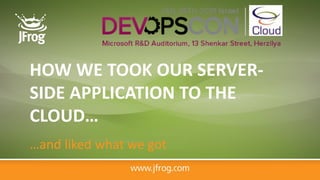 HOW WE TOOK OUR SERVER-
SIDE APPLICATION TO THE
CLOUD…
…and liked what we got
 