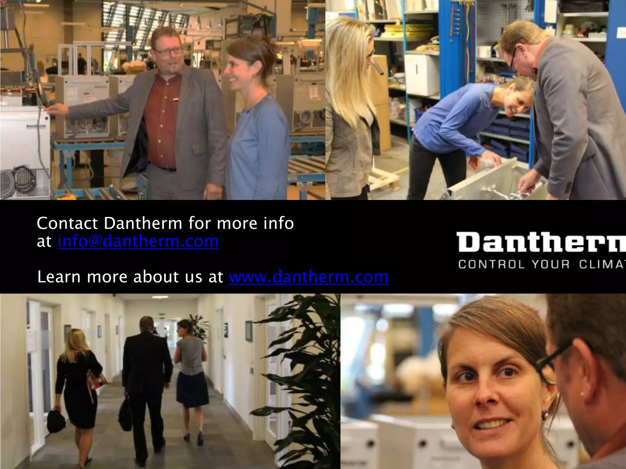 © Dantherm A/S
Contact Dantherm for more info
at info@dantherm.com
Learn more about us at www.dantherm.com
 