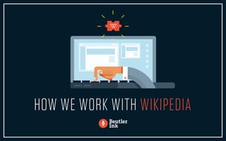 HOW WE WORK WITH WIKIPEDIA
 