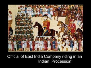 Official of East India Company riding in an
Indian Procession
 