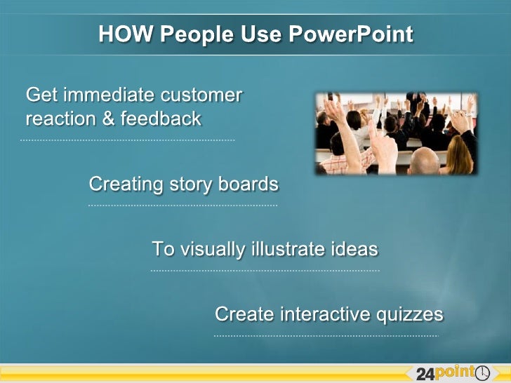 How, Why and Who of PowerPoint - 37 ways people use PowerPoint