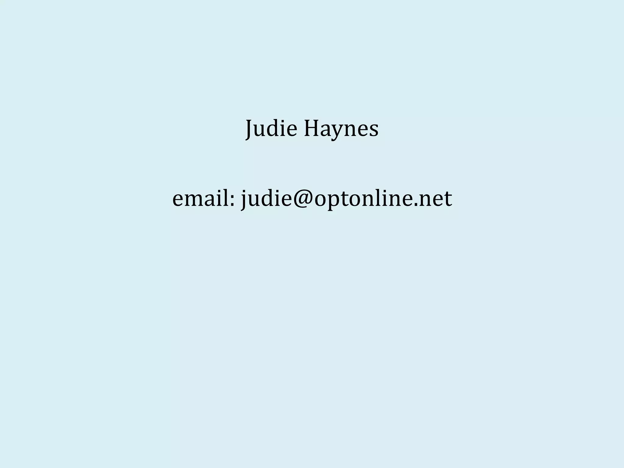 Judie Haynes
email: judie@optonline.net
 
