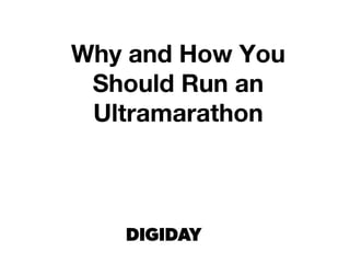 Why and How You
 Should Run an
 Ultramarathon
 