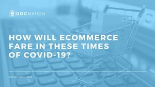 How will ecommerce fare in these times of covid 19