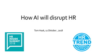 How AI will disrupt HR
Tom Haak, 11 Oktober , 2018
 