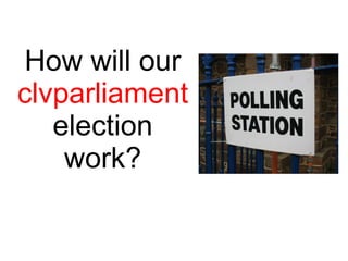 How will our  clvparliament  election work? 