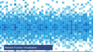 Network Function Virtualization
 