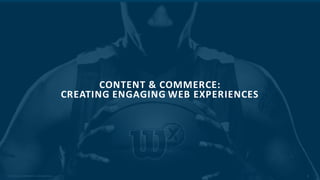 1HS2 Solutions confidential and proprietary.
CONTENT & COMMERCE:
CREATING ENGAGING WEB EXPERIENCES
 