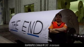 HowWordPressChangedMyLife! By RickyBlacker
 