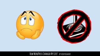 HowWordPressChangedMyLife! By RickyBlacker
 