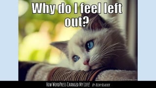 HowWordPressChangedMyLife! By RickyBlacker
 