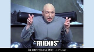 HowWordPressChangedMyLife! By RickyBlacker
 