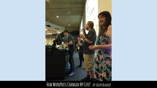 HowWordPressChangedMyLife! By RickyBlacker
 