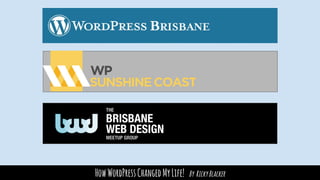 HowWordPressChangedMyLife! By RickyBlacker
 